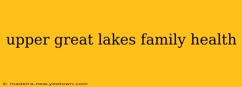 upper great lakes family health