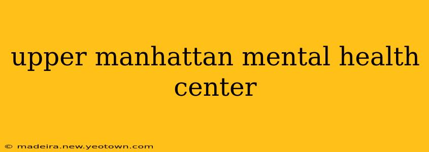 upper manhattan mental health center