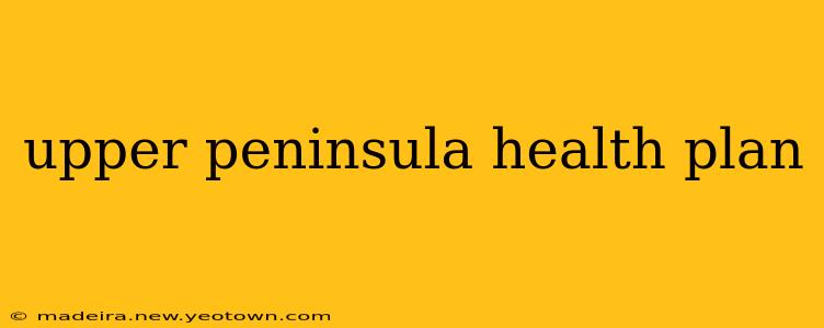 upper peninsula health plan