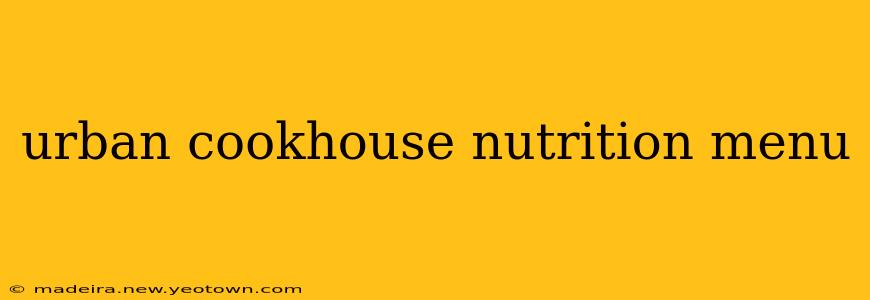 urban cookhouse nutrition menu