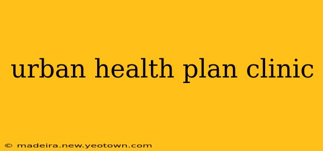 urban health plan clinic