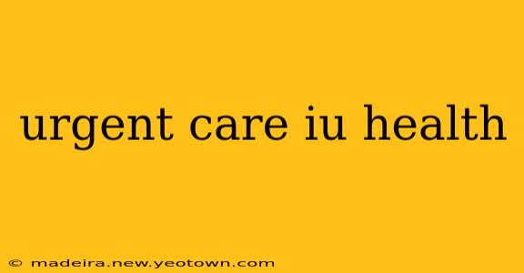 urgent care iu health