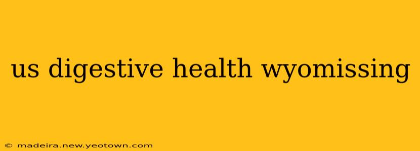 us digestive health wyomissing