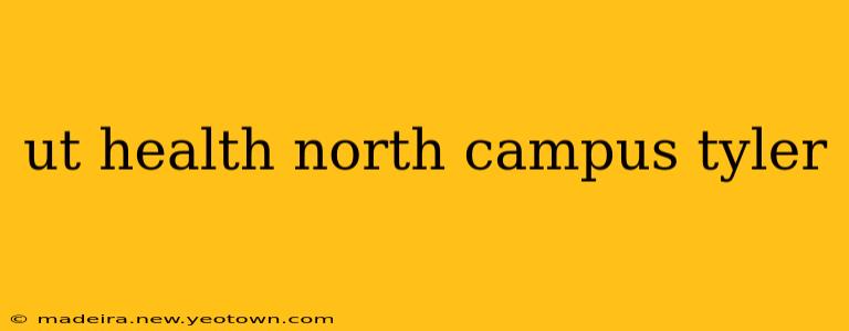 ut health north campus tyler