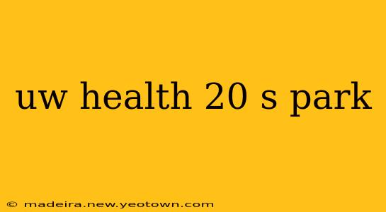 uw health 20 s park