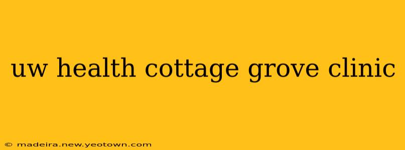 uw health cottage grove clinic
