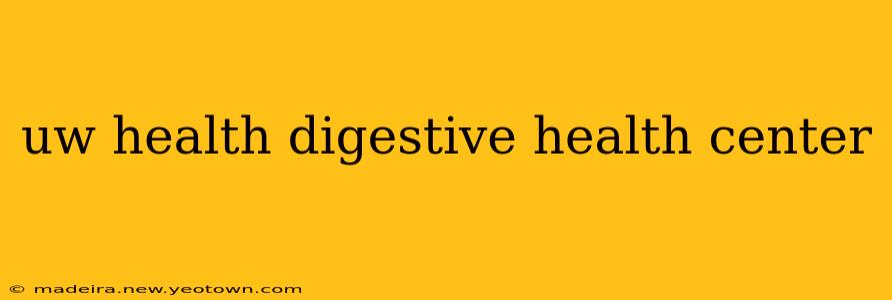 uw health digestive health center