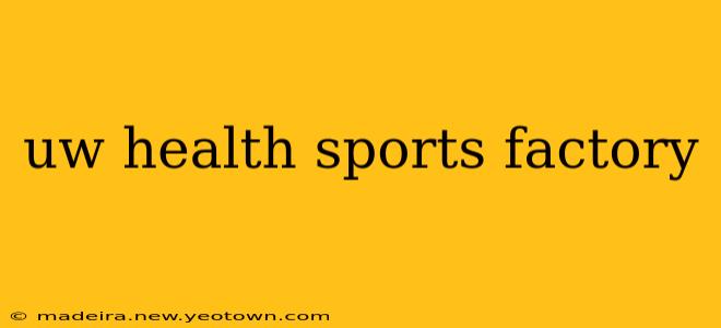 uw health sports factory