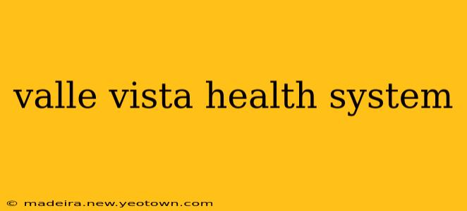 valle vista health system