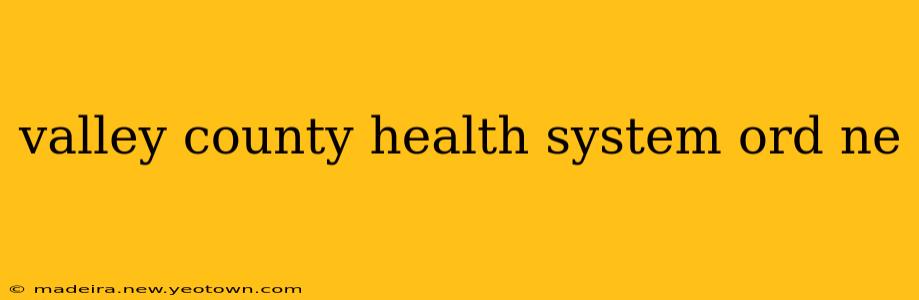valley county health system ord ne