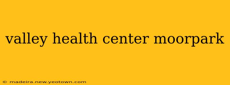 valley health center moorpark