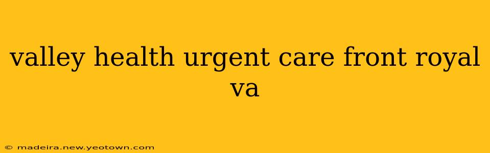 valley health urgent care front royal va
