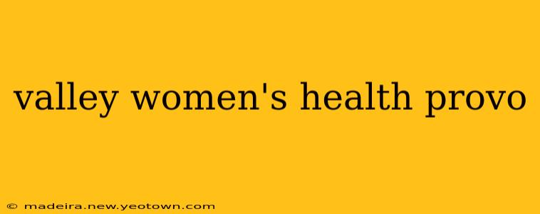 valley women's health provo