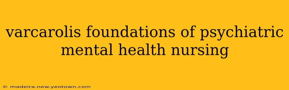 varcarolis foundations of psychiatric mental health nursing