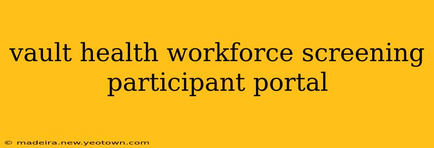 vault health workforce screening participant portal