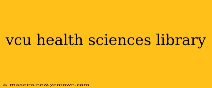 vcu health sciences library