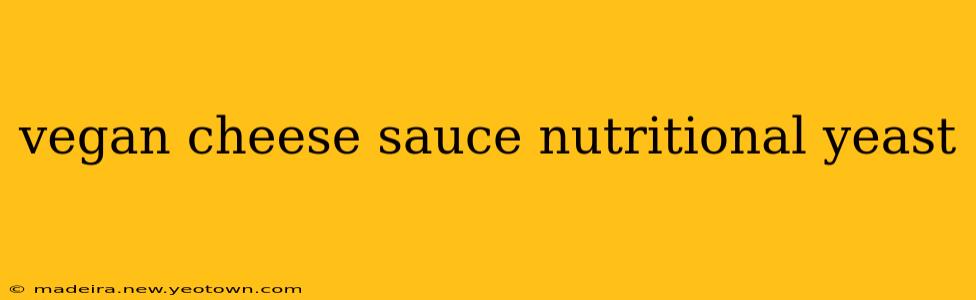 vegan cheese sauce nutritional yeast
