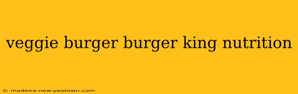 veggie burger burger king nutrition
