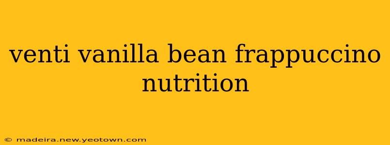 venti vanilla bean frappuccino nutrition