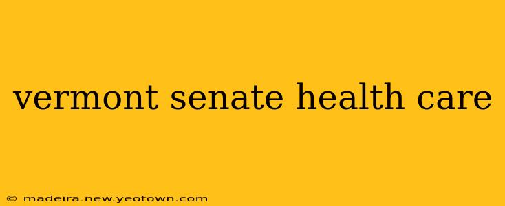 vermont senate health care