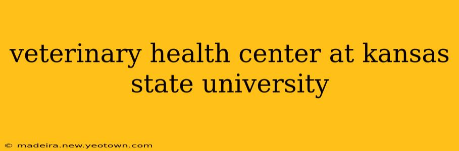 veterinary health center at kansas state university