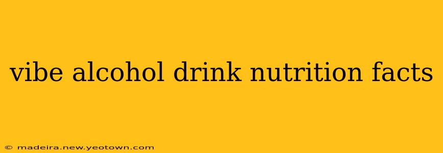vibe alcohol drink nutrition facts