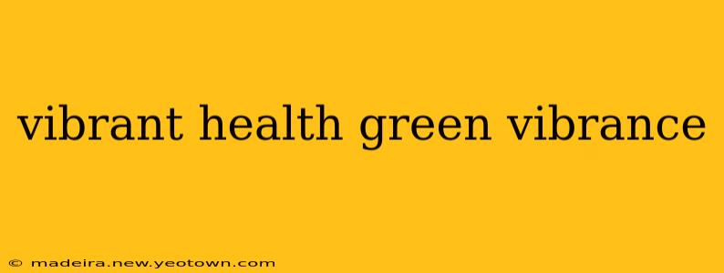 vibrant health green vibrance