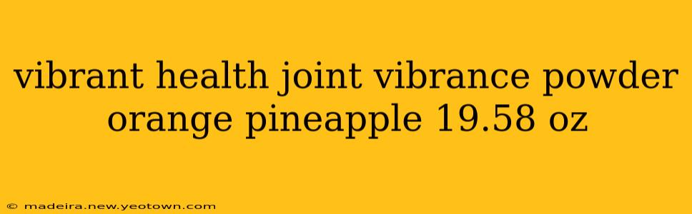 vibrant health joint vibrance powder orange pineapple 19.58 oz
