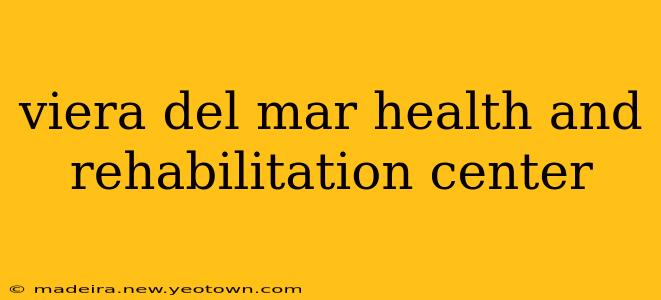 viera del mar health and rehabilitation center