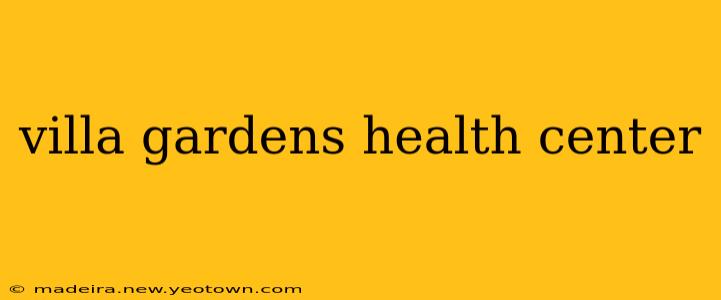 villa gardens health center