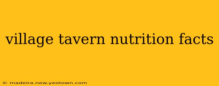 village tavern nutrition facts