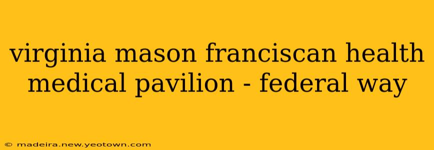 virginia mason franciscan health medical pavilion - federal way