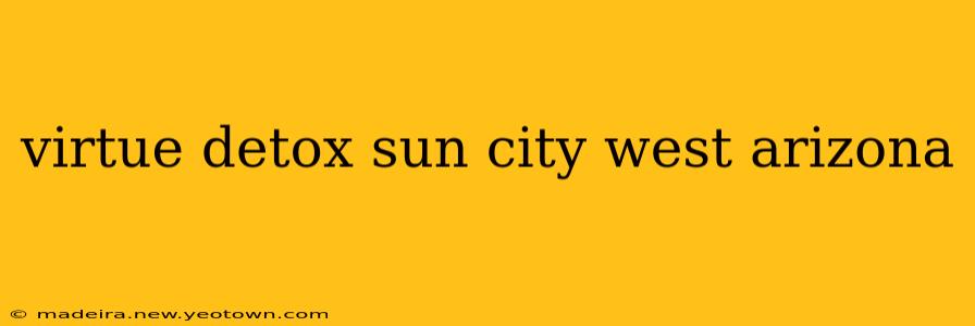 virtue detox sun city west arizona