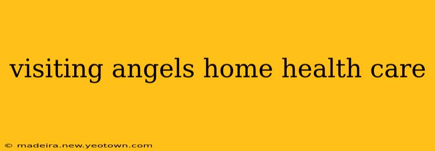 visiting angels home health care