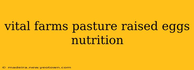 vital farms pasture raised eggs nutrition