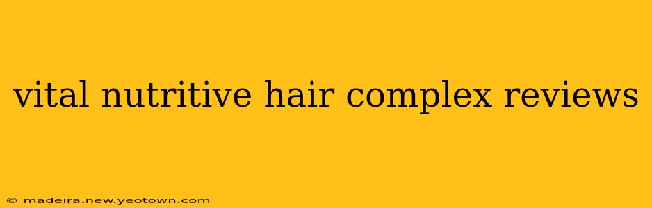 vital nutritive hair complex reviews