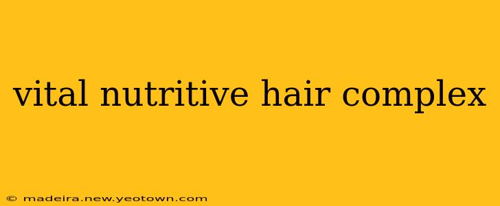 vital nutritive hair complex