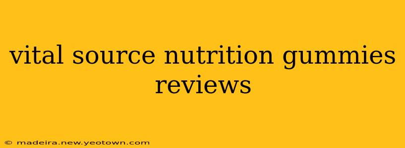vital source nutrition gummies reviews