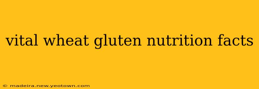 vital wheat gluten nutrition facts