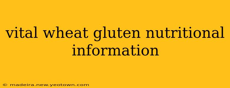 vital wheat gluten nutritional information