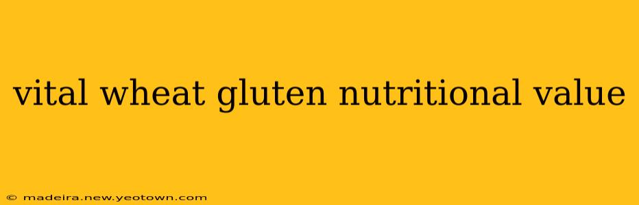vital wheat gluten nutritional value