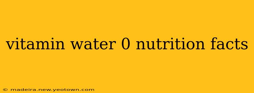 vitamin water 0 nutrition facts