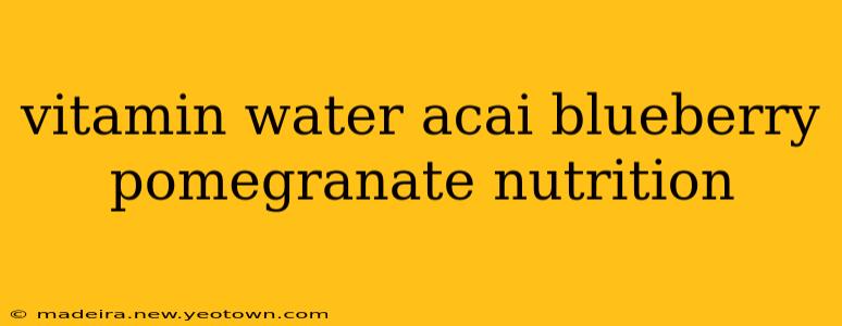 vitamin water acai blueberry pomegranate nutrition