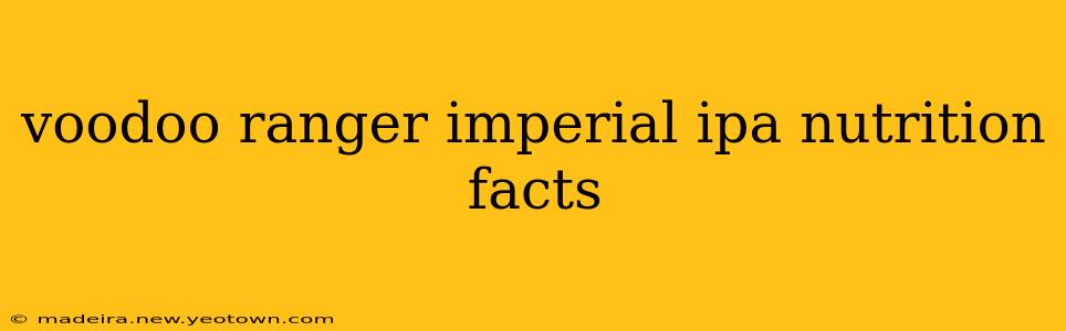 voodoo ranger imperial ipa nutrition facts