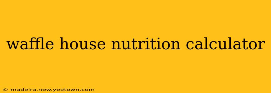 waffle house nutrition calculator