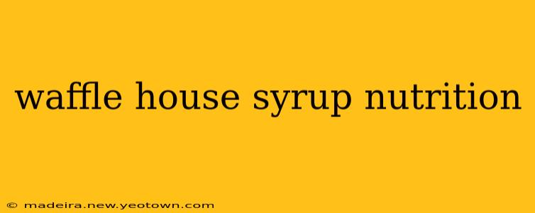 waffle house syrup nutrition
