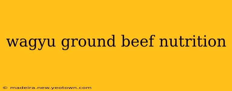 wagyu ground beef nutrition