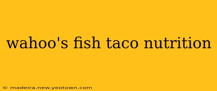 wahoo's fish taco nutrition
