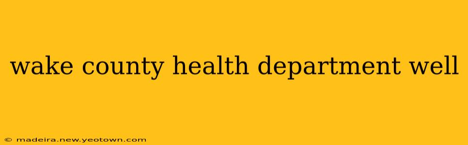 wake county health department well