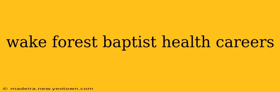 wake forest baptist health careers